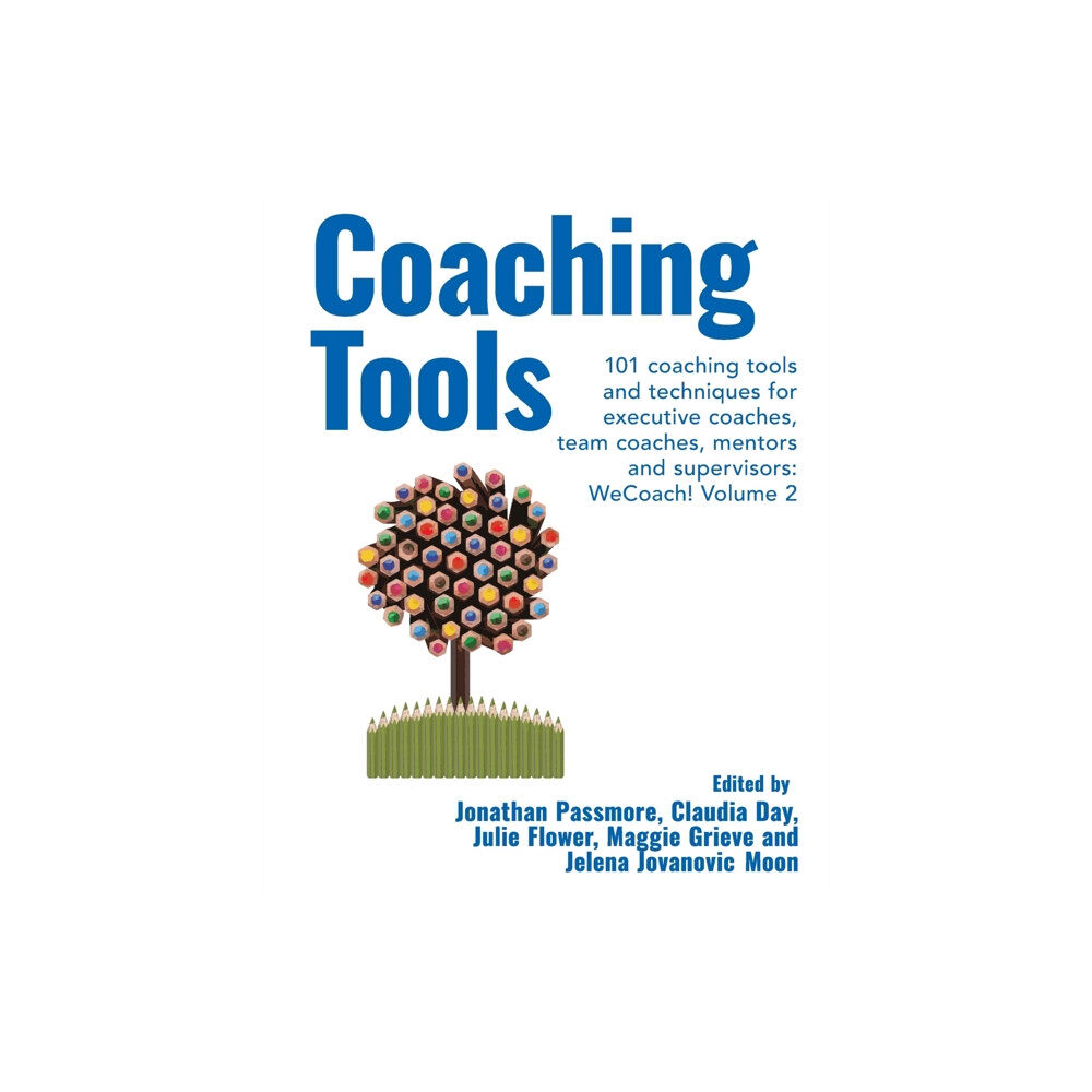 Libri Publishing Coaching Tools: 101 coaching tools and techniques for executive coaches, team coaches, mentors and supervisors: WeCoach!...