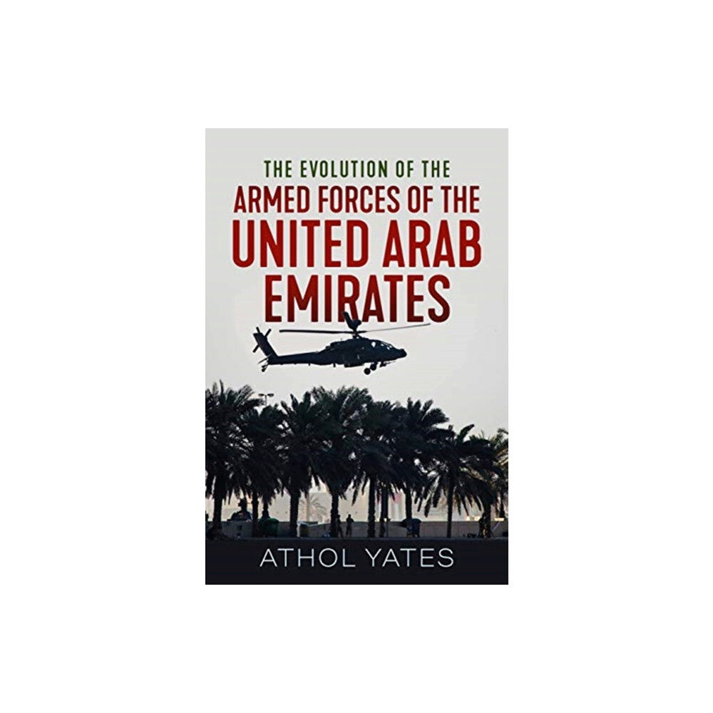Helion & Company The Evolution of the Armed Forces of the United Arab Emirates (häftad, eng)