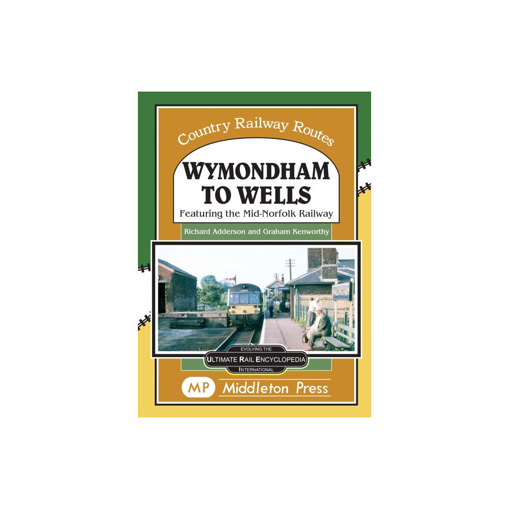 Middleton Press Wymondham To Wells. (inbunden, eng)
