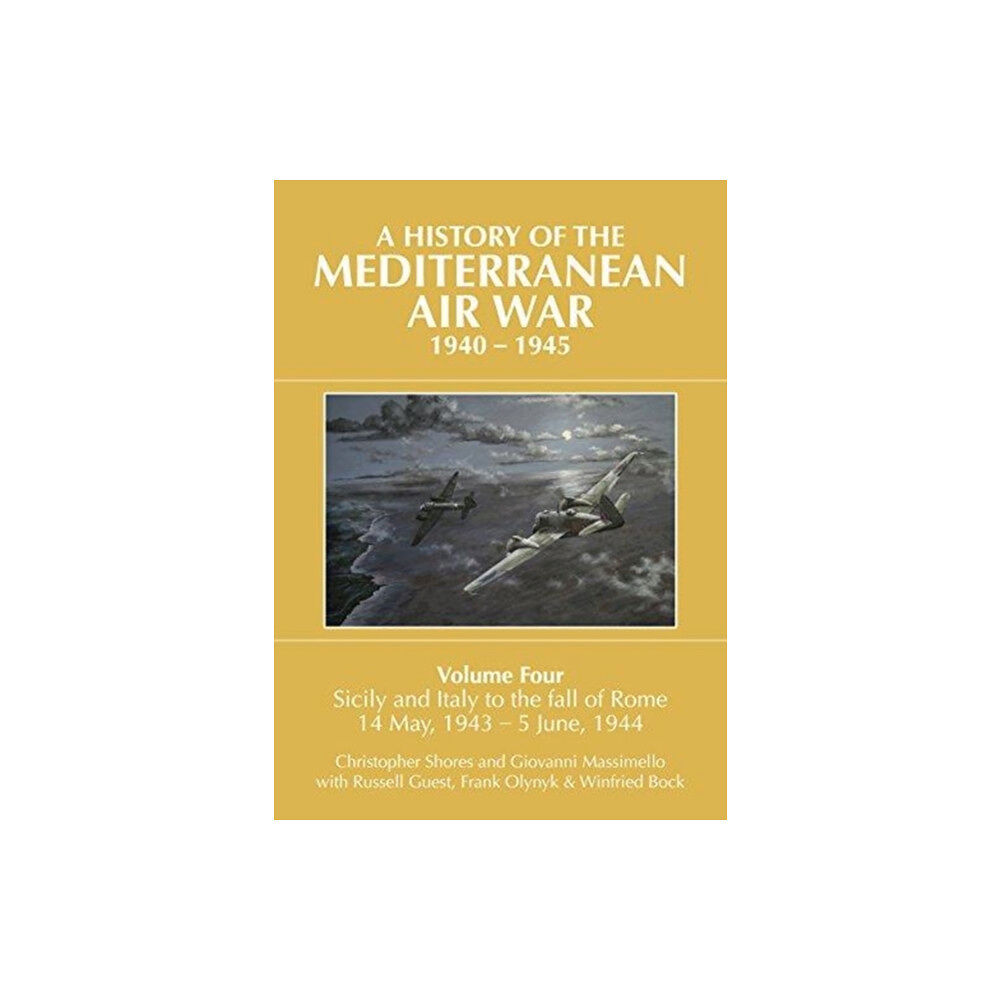 Grub Street Publishing A A HISTORY OF THE MEDITERRANEAN AIR WAR, 1940–1945 (inbunden, eng)
