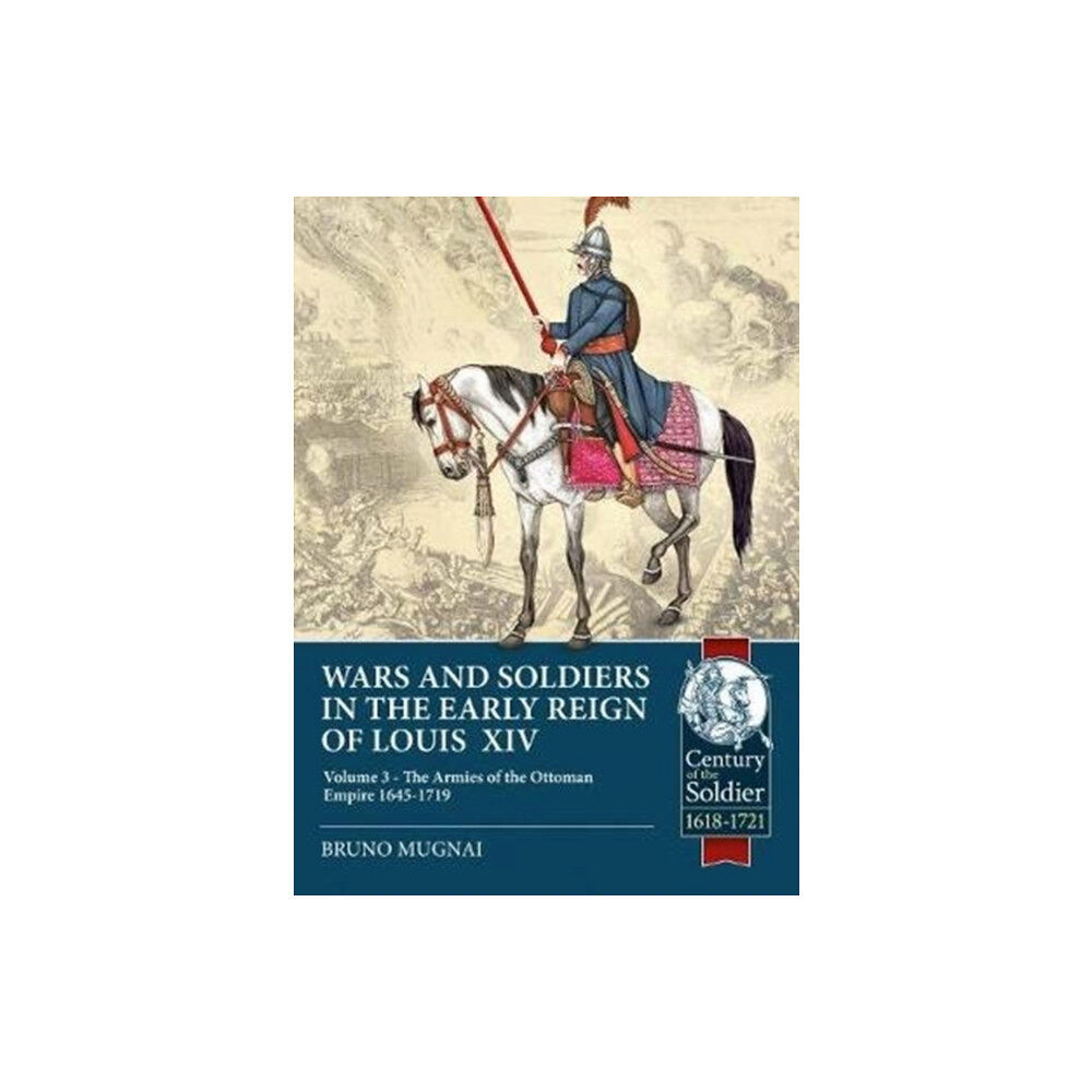 Helion & Company Wars and Soldiers in the Early Reign of Louis XIV (häftad, eng)