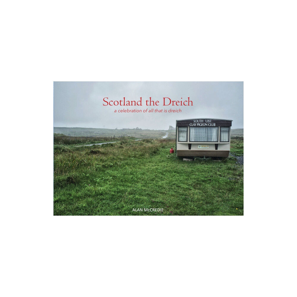 Luath Press Ltd Scotland the Dreich (häftad, eng)