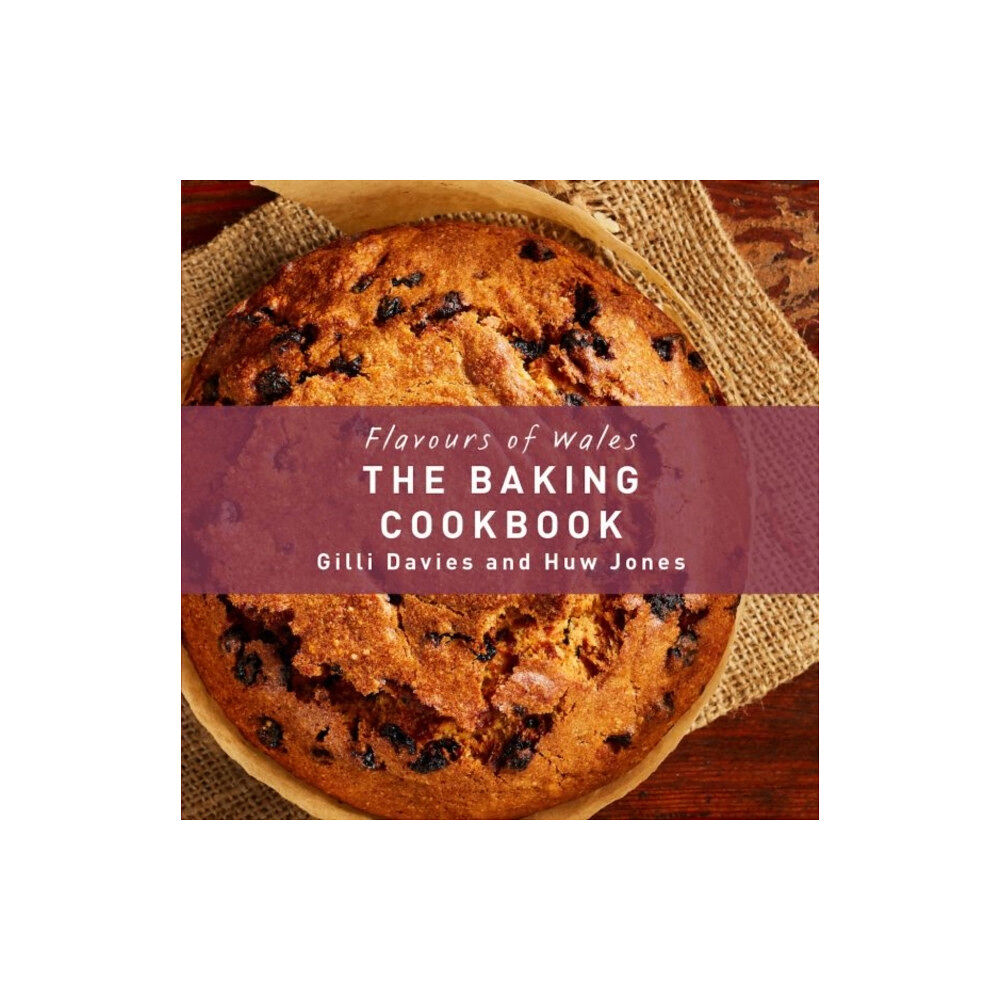 Graffeg Limited The Flavours of Wales: Baking Cookbook (inbunden, eng)