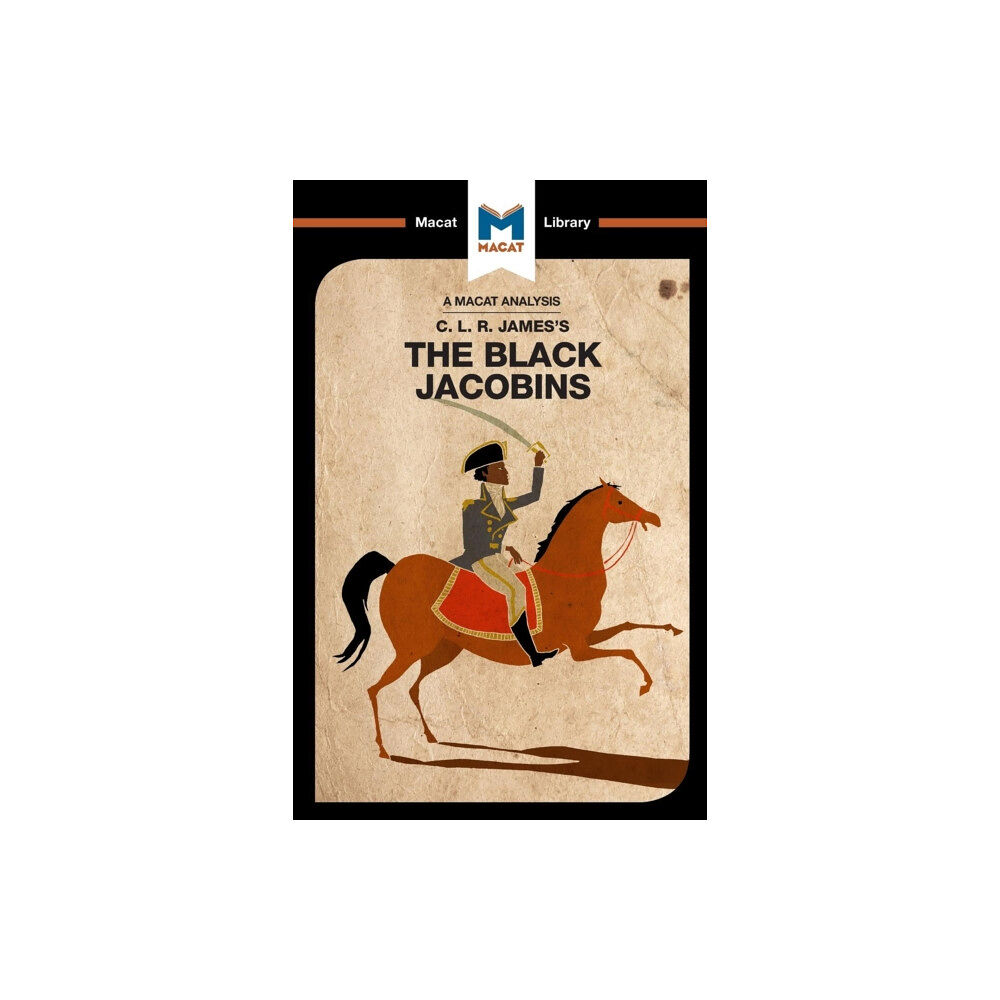 Macat International Limited An Analysis of C.L.R. James's The Black Jacobins (häftad, eng)