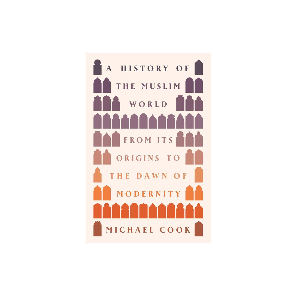 Princeton University Press A History of the Muslim World (inbunden, eng)