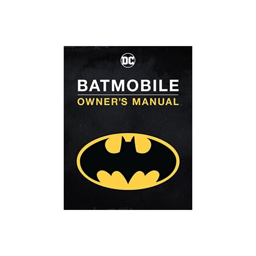 Titan Books Ltd Batmobile Manual: Inside the Dark Knight's Most Iconic Rides (inbunden, eng)