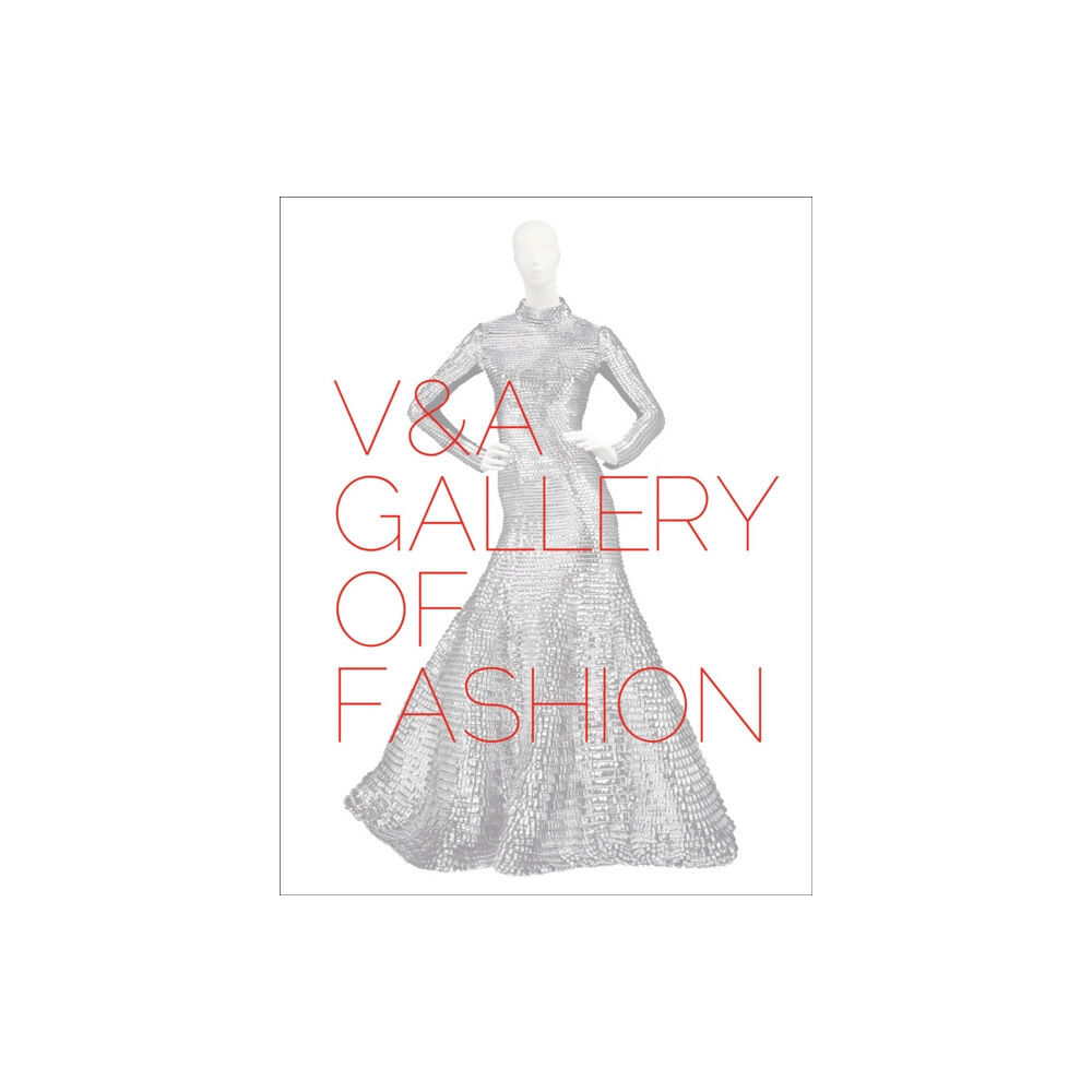 V & A Publishing V&A Gallery of Fashion (häftad, eng)