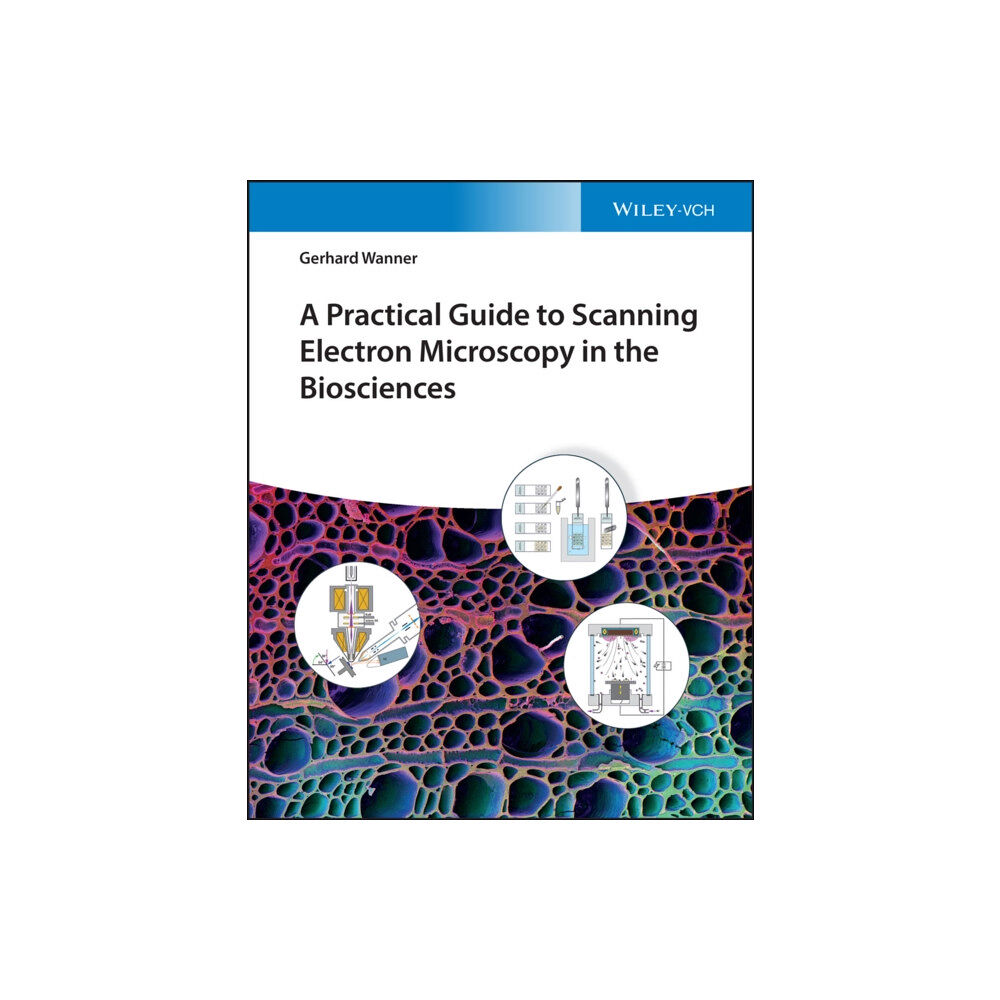 Wiley-VCH Verlag GmbH A Practical Guide to Scanning Electron Microscopy in the Biosciences (inbunden, eng)