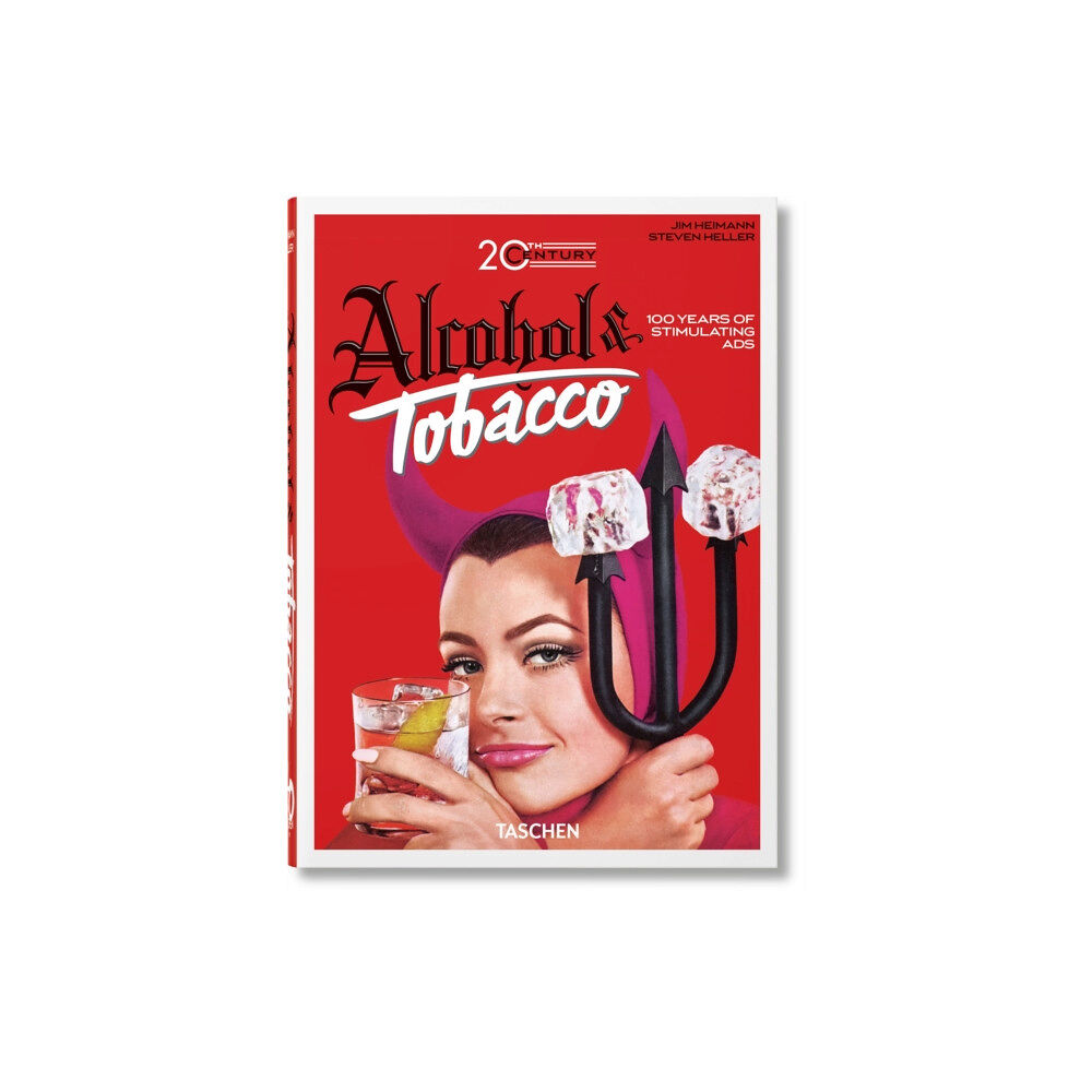 Taschen GmbH 20th Century Alcohol & Tobacco Ads. 45th Ed. (inbunden, eng)
