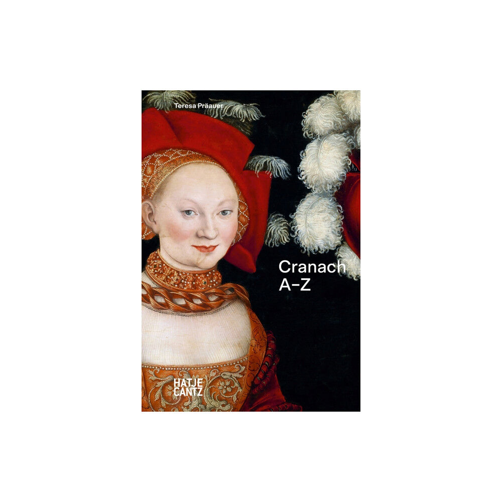 Hatje Cantz Lucas Cranach: A to Z (inbunden, eng)