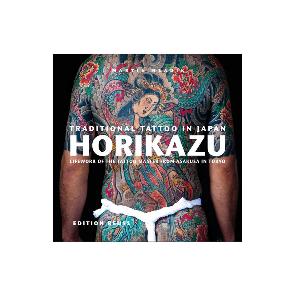 Edition Reuss Traditional Tattoo in Japan -- HORIKAZU (inbunden, fre)