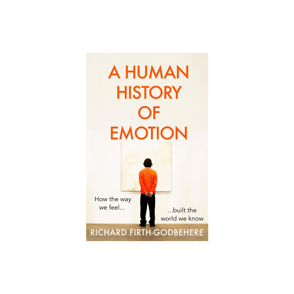 HarperCollins Publishers A Human History of Emotion (inbunden, eng)