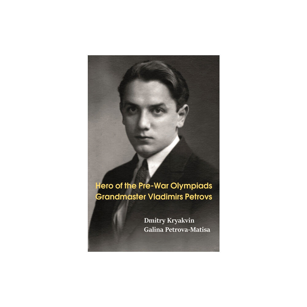 Limited Liability Company Elk and Ruby Publishing Hero of the Pre-War Olympiads: Grandmaster Vladimirs Petrovs (häftad, eng)