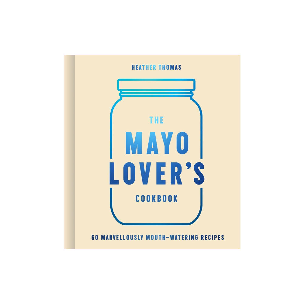 HarperCollins Publishers The Mayo Lover’s Cookbook (inbunden, eng)