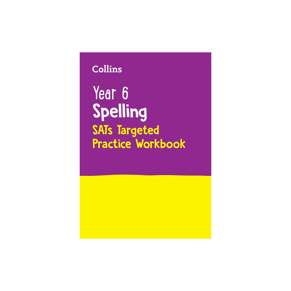 HarperCollins Publishers Year 6 Spelling SATs Targeted Practice Workbook (häftad, eng)