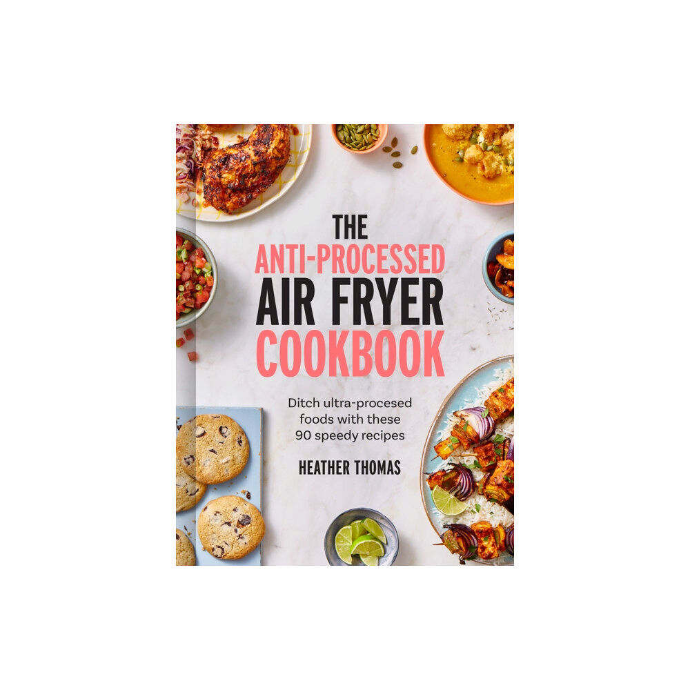 HarperCollins Publishers The Anti-Processed Air Fryer Cookbook (inbunden, eng)