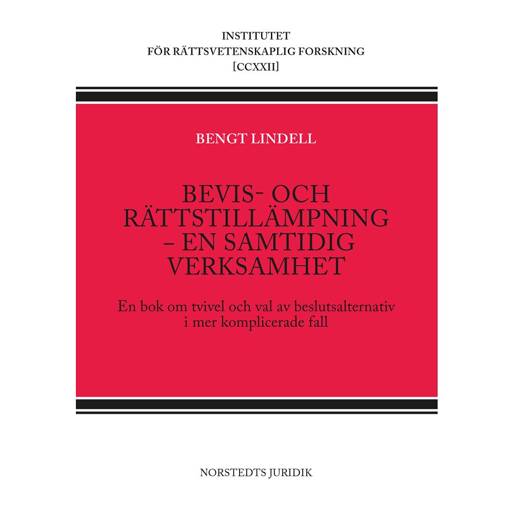 Bengt Lindell Bevis- och rättstillämpning - en samtidig verksamhet : en bok om tvivel och val av beslutsalternativ i mer komplicerade...