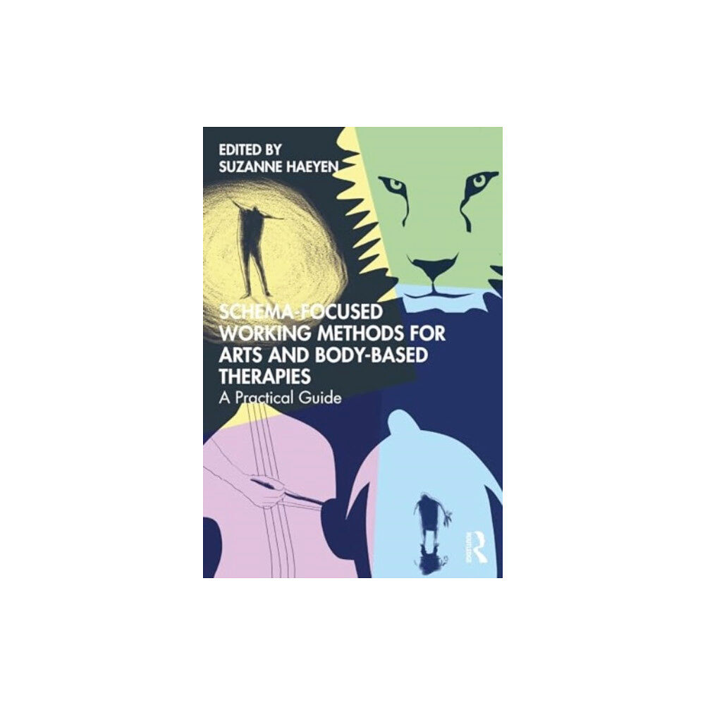 Taylor & francis ltd Schema-Focused Working Methods for Arts and Body-Based Therapies (häftad, eng)