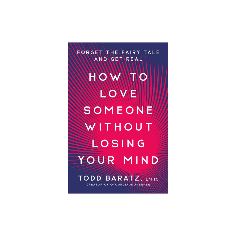 Rodale Press How to Love Someone Without Losing Your Mind (inbunden, eng)