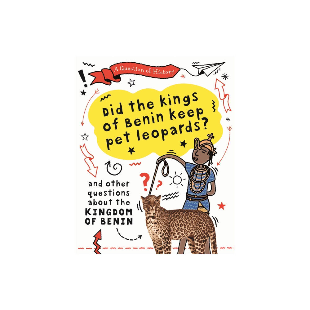 Hachette Children's Group A Question of History: Did the kings of Benin keep pet leopards? And other questions about the kingdom of Benin (häftad,...