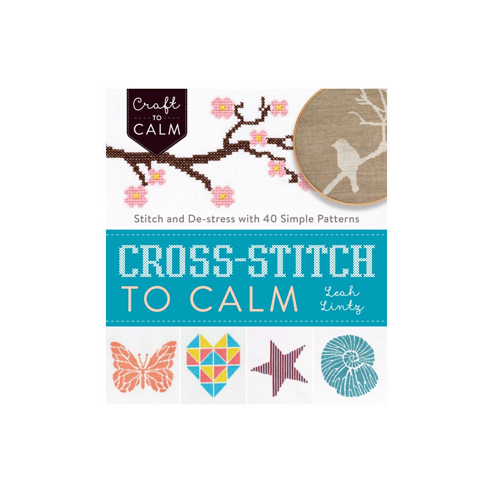 Interweave Press Inc Cross Stitch to Calm (häftad, eng)