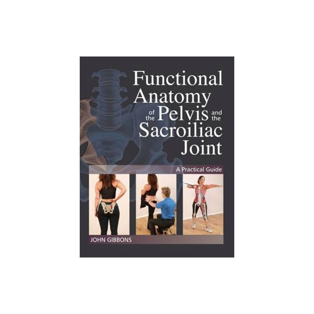 Lotus Publishing Limited Functional Anatomy of the Pelvis and the Sacroiliac Joint (häftad, eng)