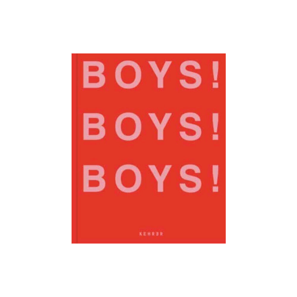 Kehrer Verlag Boys! Boys! Boys! (inbunden, eng)