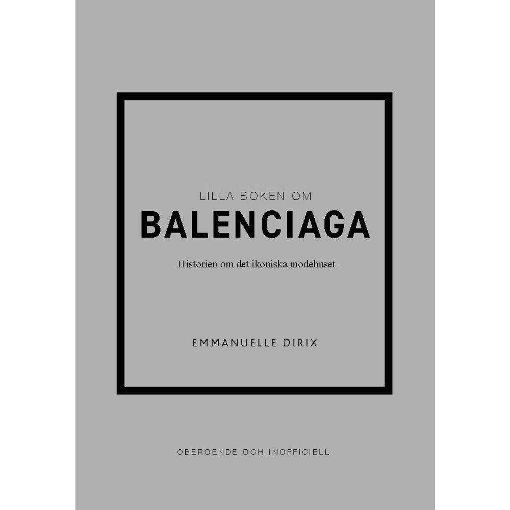 Emmanuelle Dirix Lilla boken om Balenciaga : historien om det ikoniska modehuset (inbunden)
