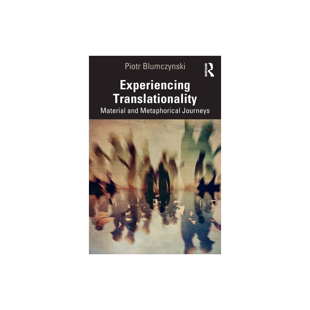 Taylor & francis ltd Experiencing Translationality (häftad, eng)