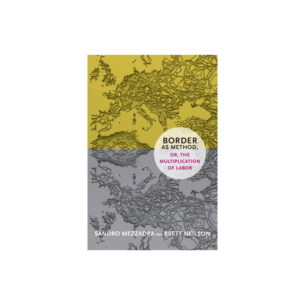 Duke university press Border As Method, or, the Multiplication of Labor (häftad, eng)