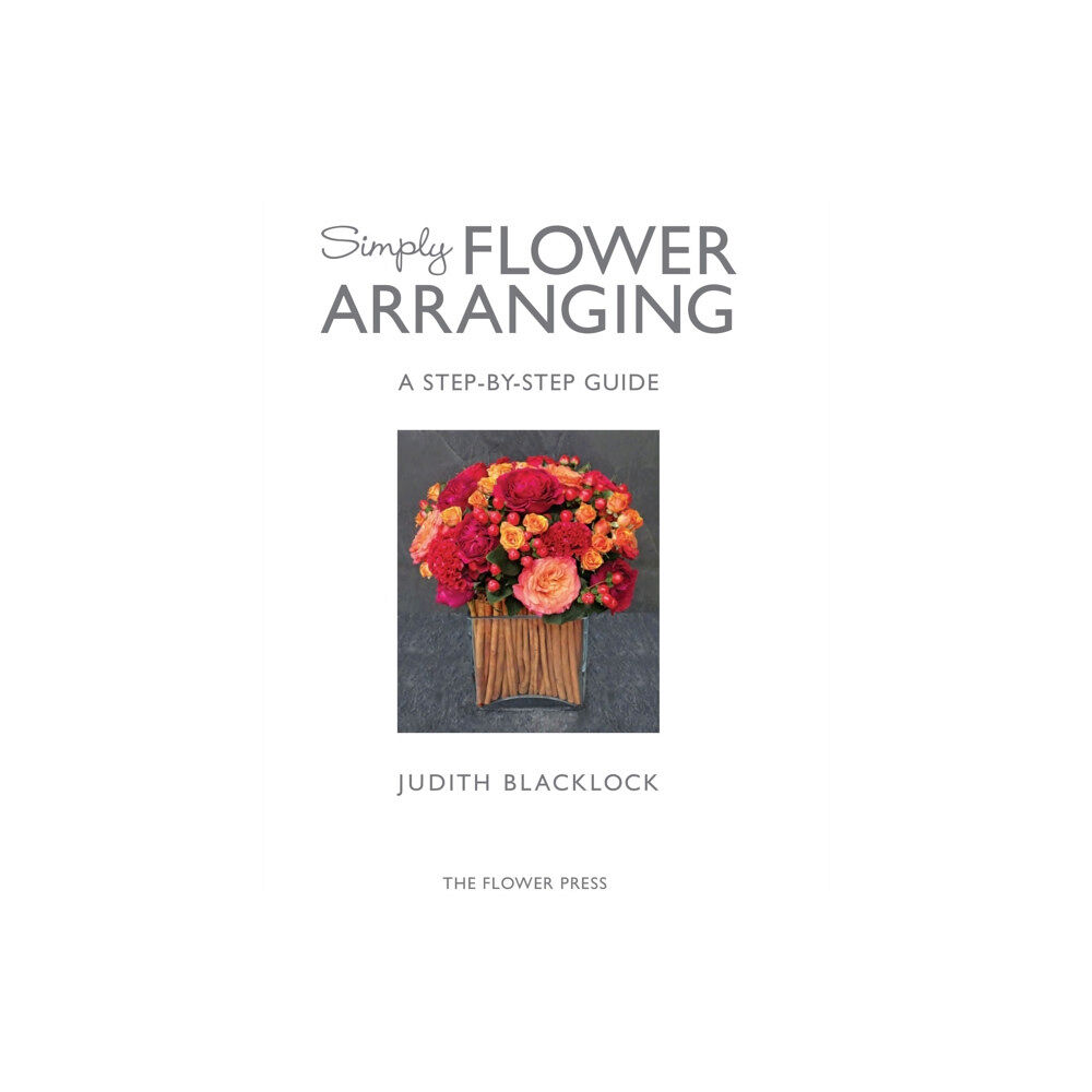 The Flower Press Ltd SIMPLY FLOWER ARRANGING (inbunden, eng)