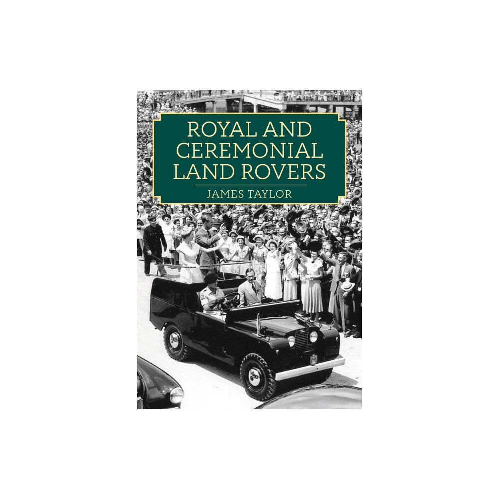 Amberley Publishing Royal and Ceremonial Land Rovers (häftad, eng)