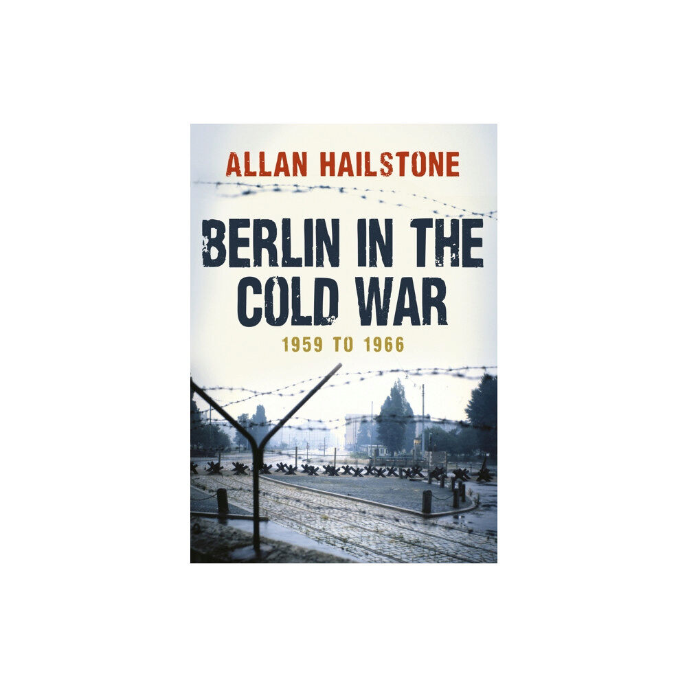 Amberley Publishing Berlin in the Cold War (häftad, eng)