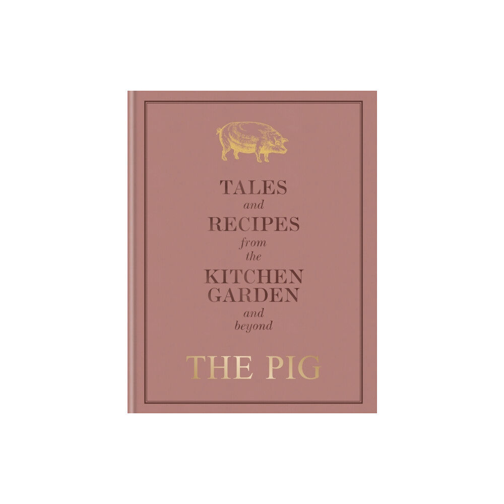 Octopus publishing group The Pig: Tales and Recipes from the Kitchen Garden and Beyond (inbunden, eng)