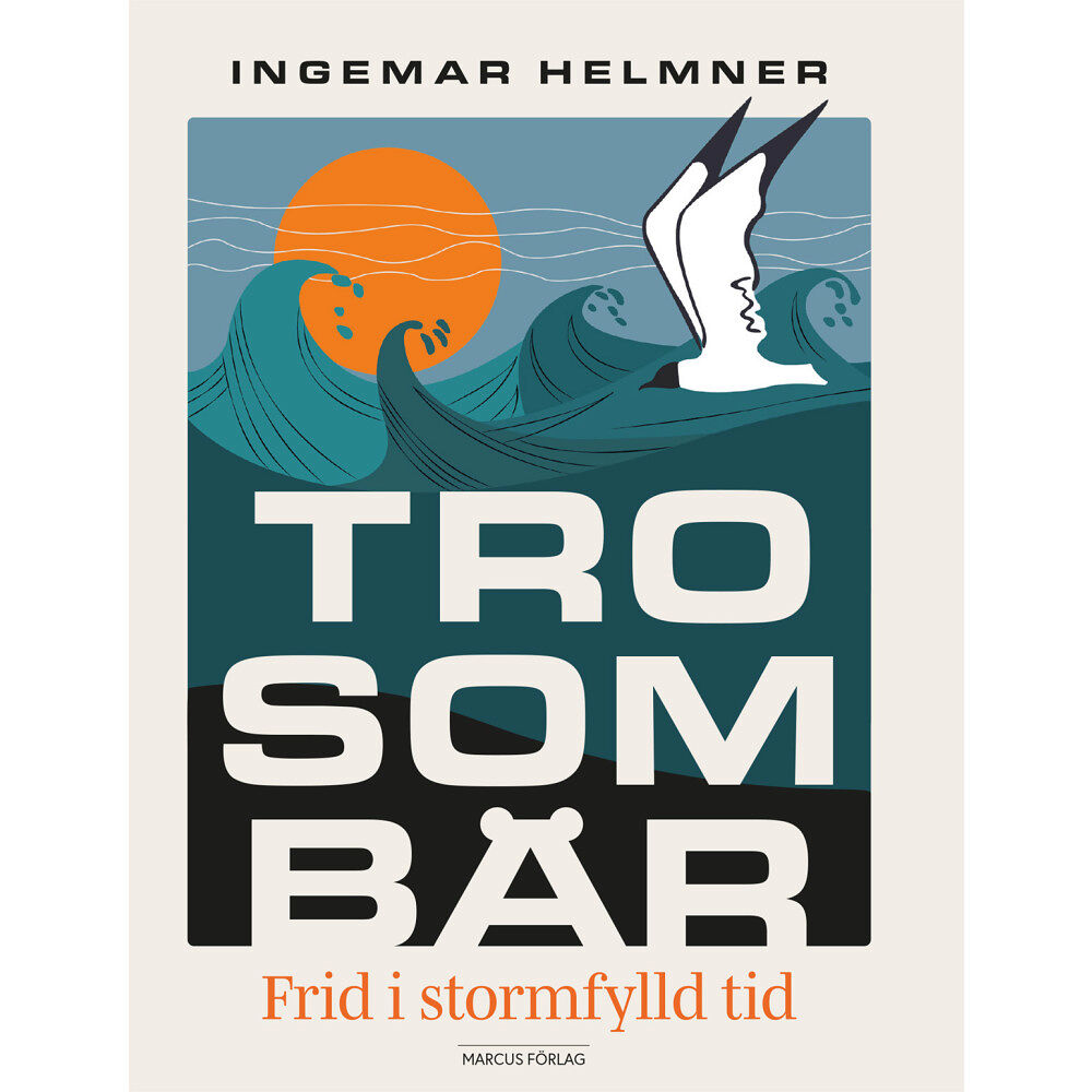 Ingemar Helmner Tro som bär : frid i stormfylld tid (häftad)
