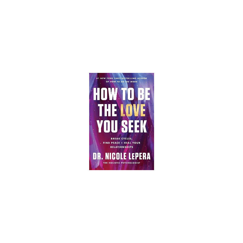 Nicole LePera How to Be the Love You Seek Intl/E (häftad, eng)