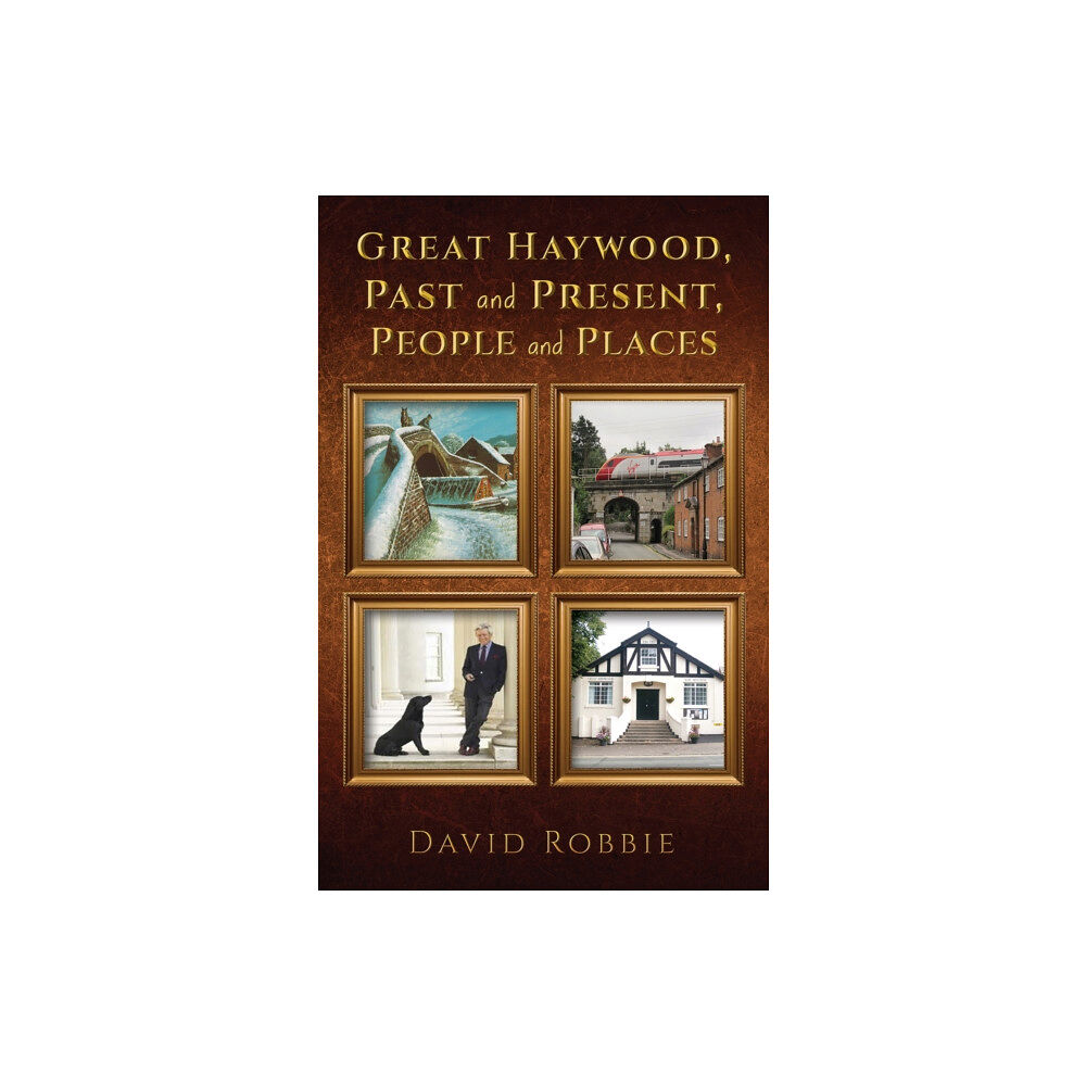 Austin Macauley Publishers Great Haywood, Past and Present, People and Places (häftad, eng)