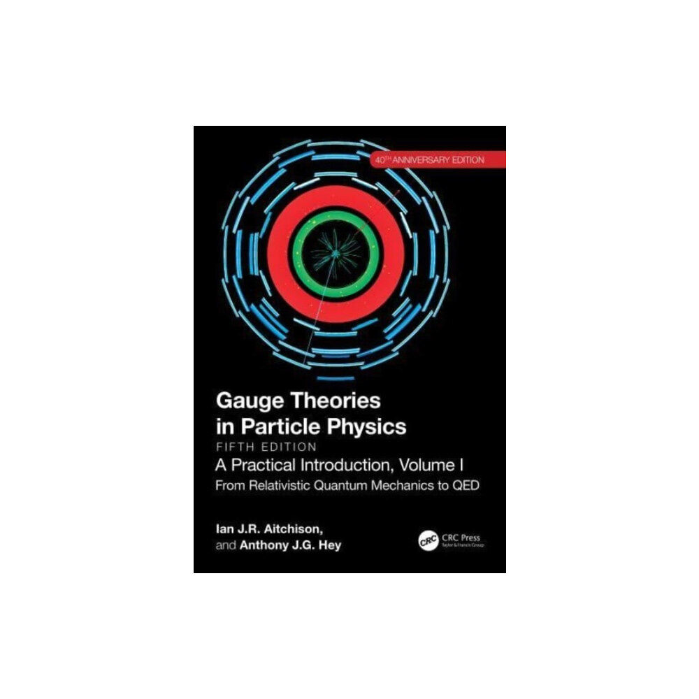 Taylor & francis ltd Gauge Theories in Particle Physics, 40th Anniversary Edition: A Practical Introduction, Volume 1 (häftad, eng)