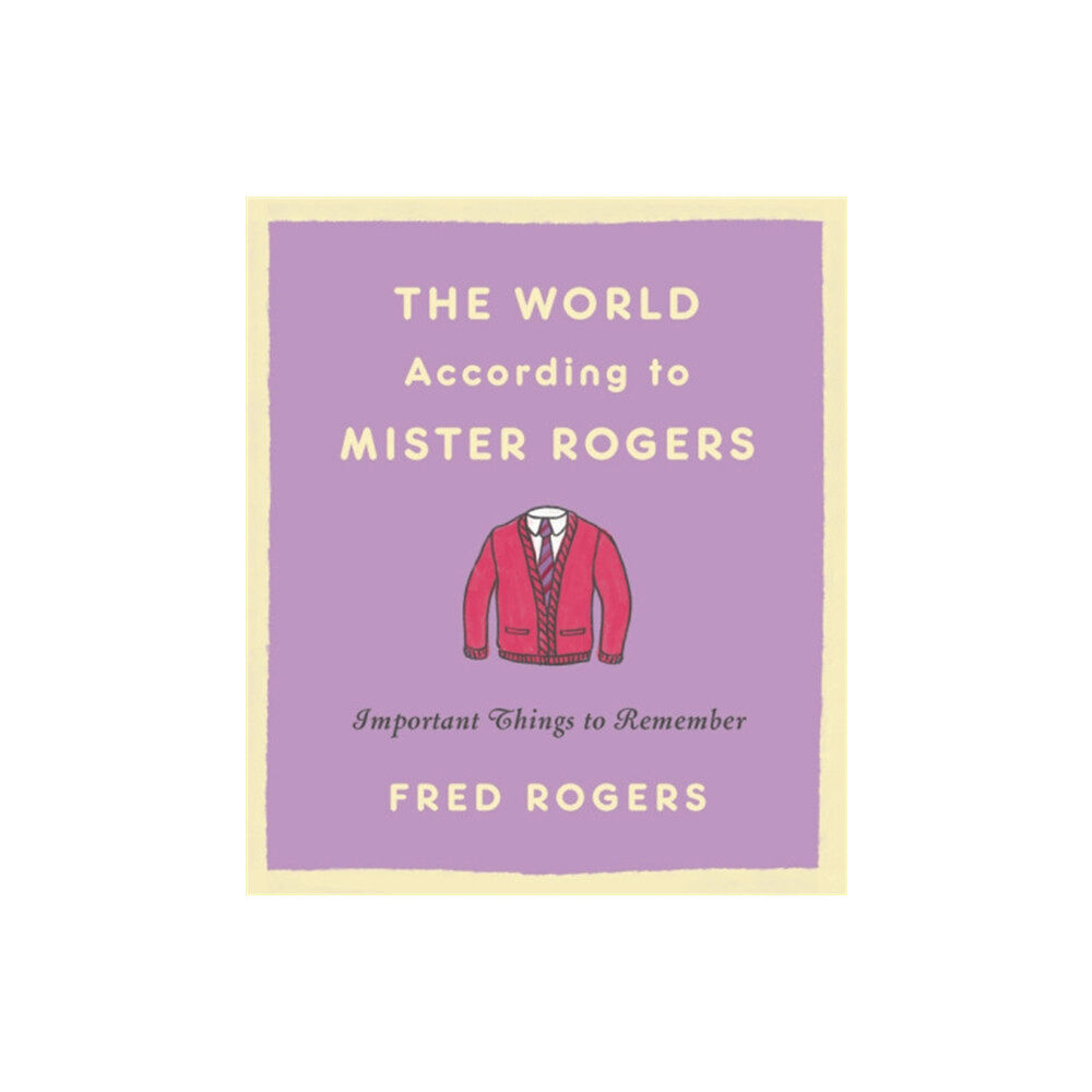 Little, Brown & Company The World According to Mister Rogers (Reissue) (inbunden, eng)