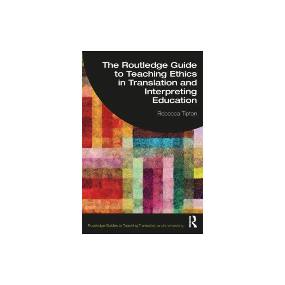 Taylor & francis ltd The Routledge Guide to Teaching Ethics in Translation and Interpreting Education (häftad, eng)