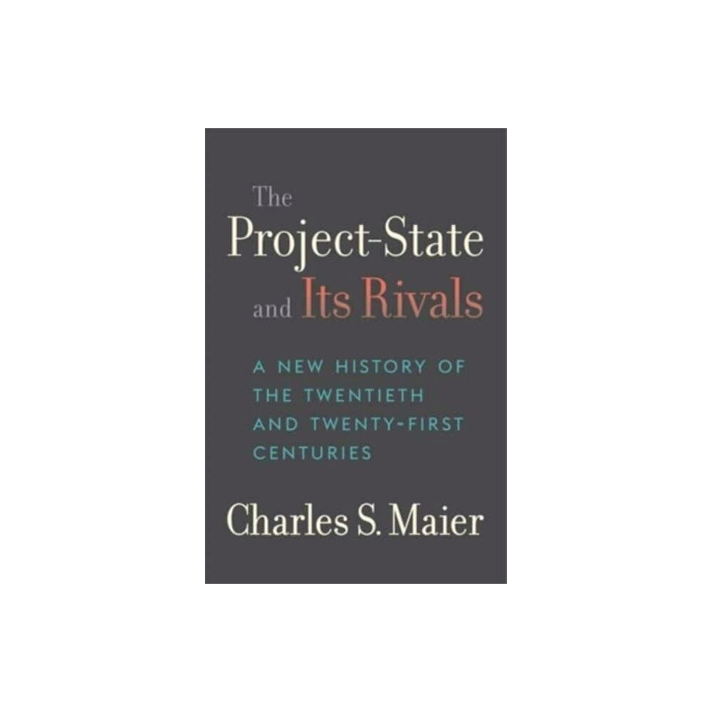 Harvard university press The Project-State and Its Rivals (inbunden, eng)
