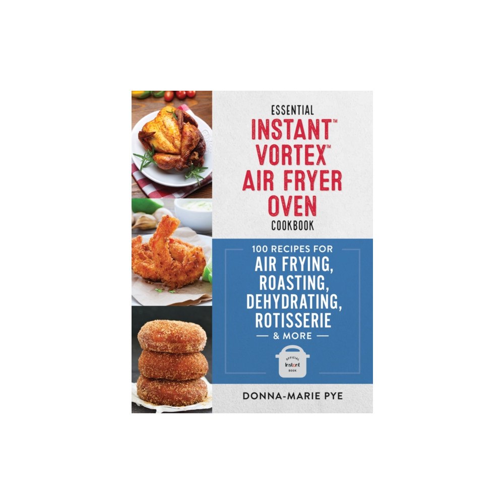 Robert Rose Inc Essential Instant Vortex Air Fryer Oven Cookbook (häftad, eng)