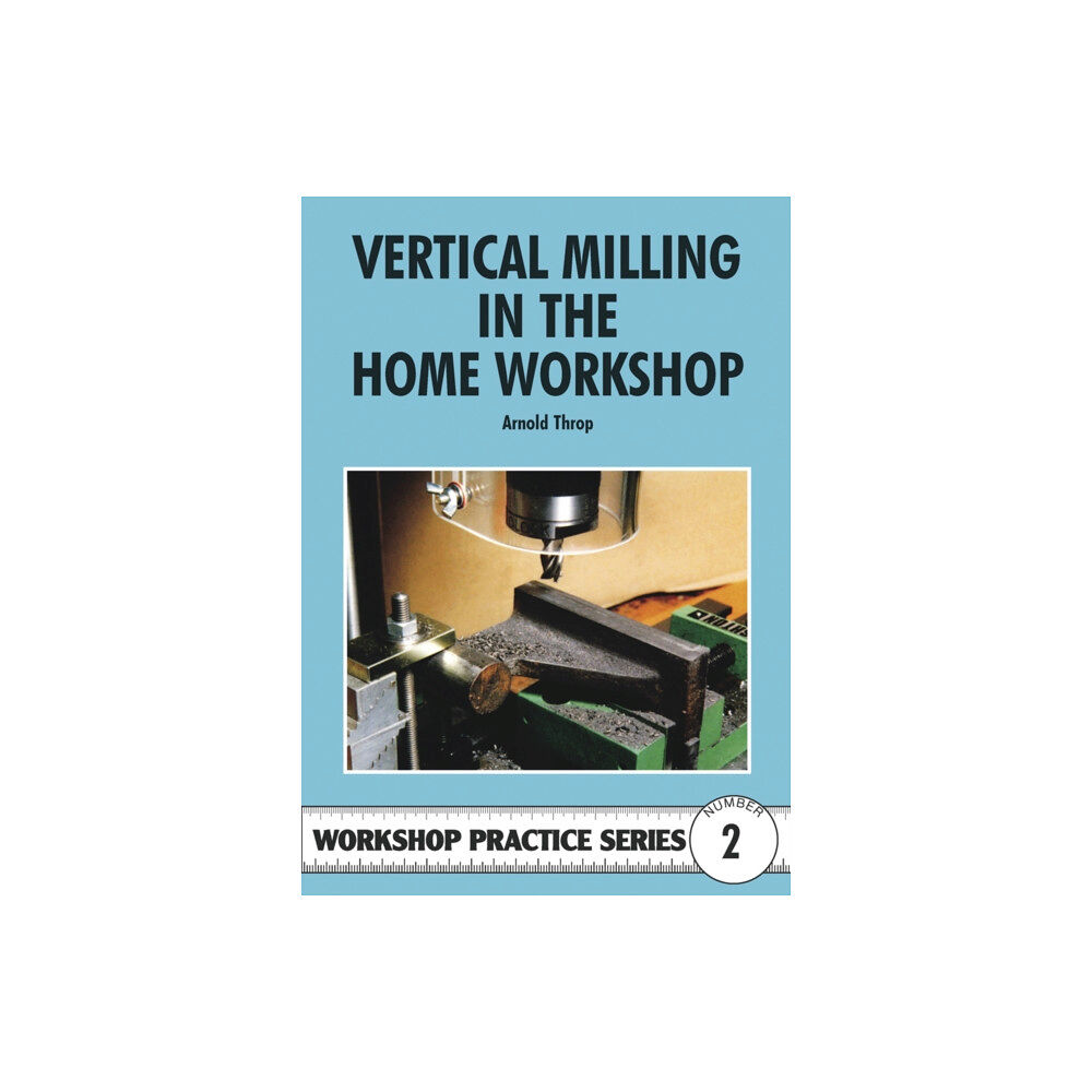 Fox Chapel Publishers International Vertical Milling in the Home Workshop (häftad, eng)