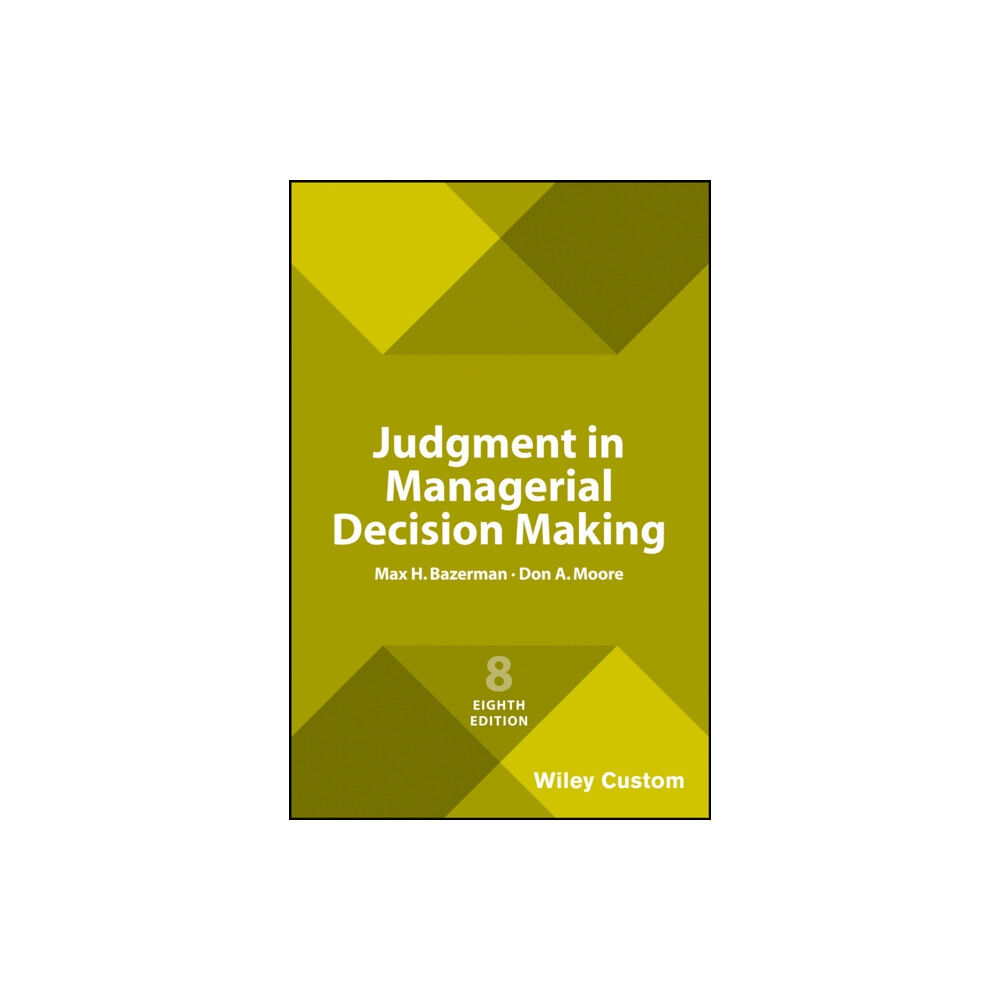 John Wiley & Sons Inc Judgment in Managerial Decision Making, 8e Custom Edition (häftad, eng)