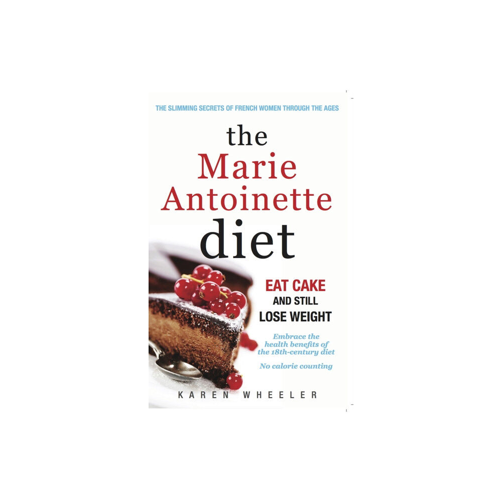 Sweet Pea Publishing The Marie Antoinette Diet (häftad, eng)