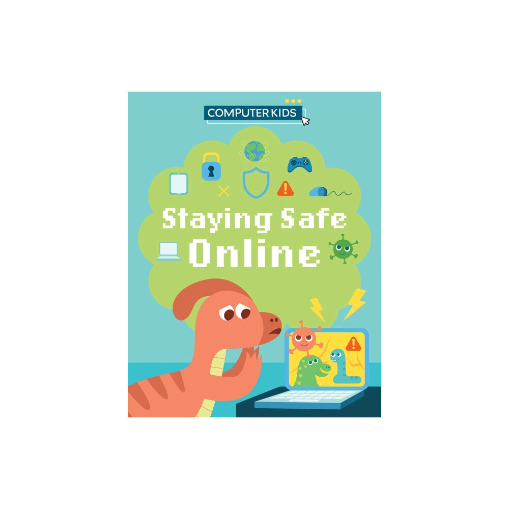 Hachette Children's Group Computer Kids: Staying Safe Online (inbunden, eng)