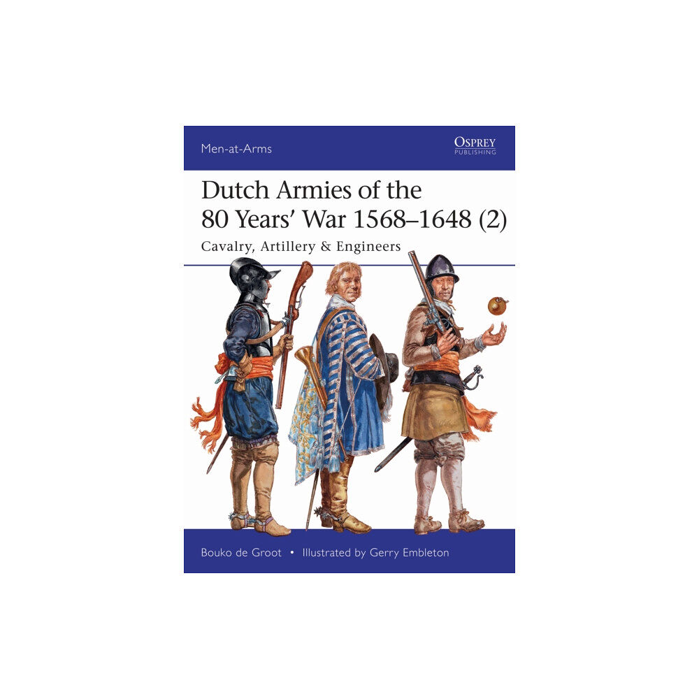 Bloomsbury Publishing PLC Dutch Armies of the 80 Years’ War 1568–1648 (2) (häftad, eng)