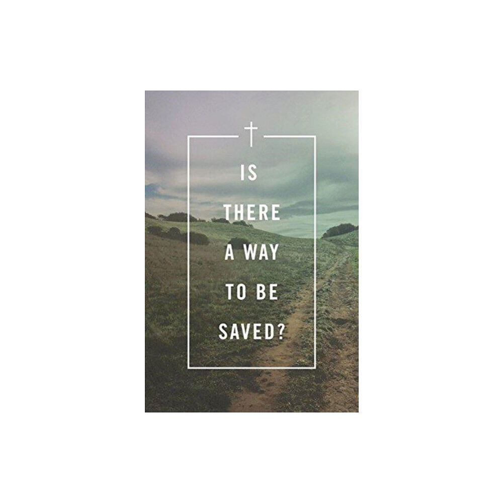 Crossway Books Is There a Way to Be Saved? (Pack of 25) (häftad, eng)