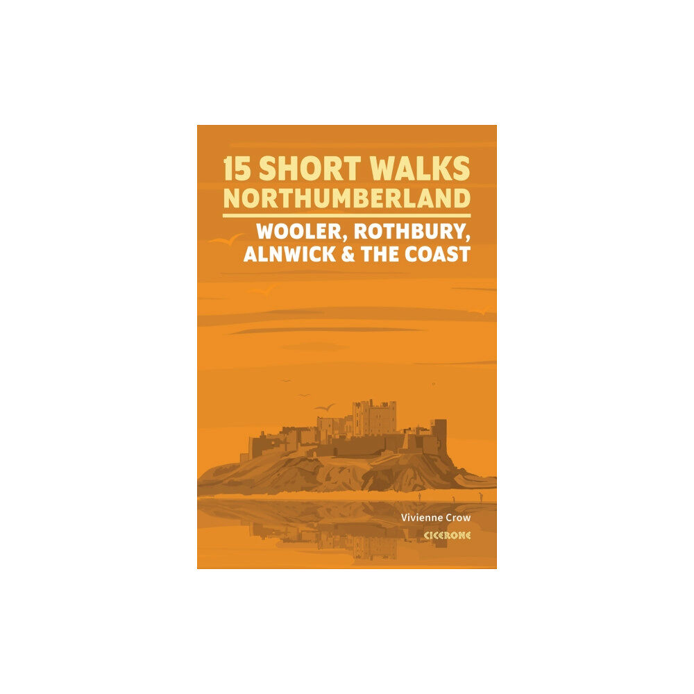 Cicerone Press 15 Short Walks in Northumberland: Wooler, Rothbury, Alnwick and the coast (häftad, eng)