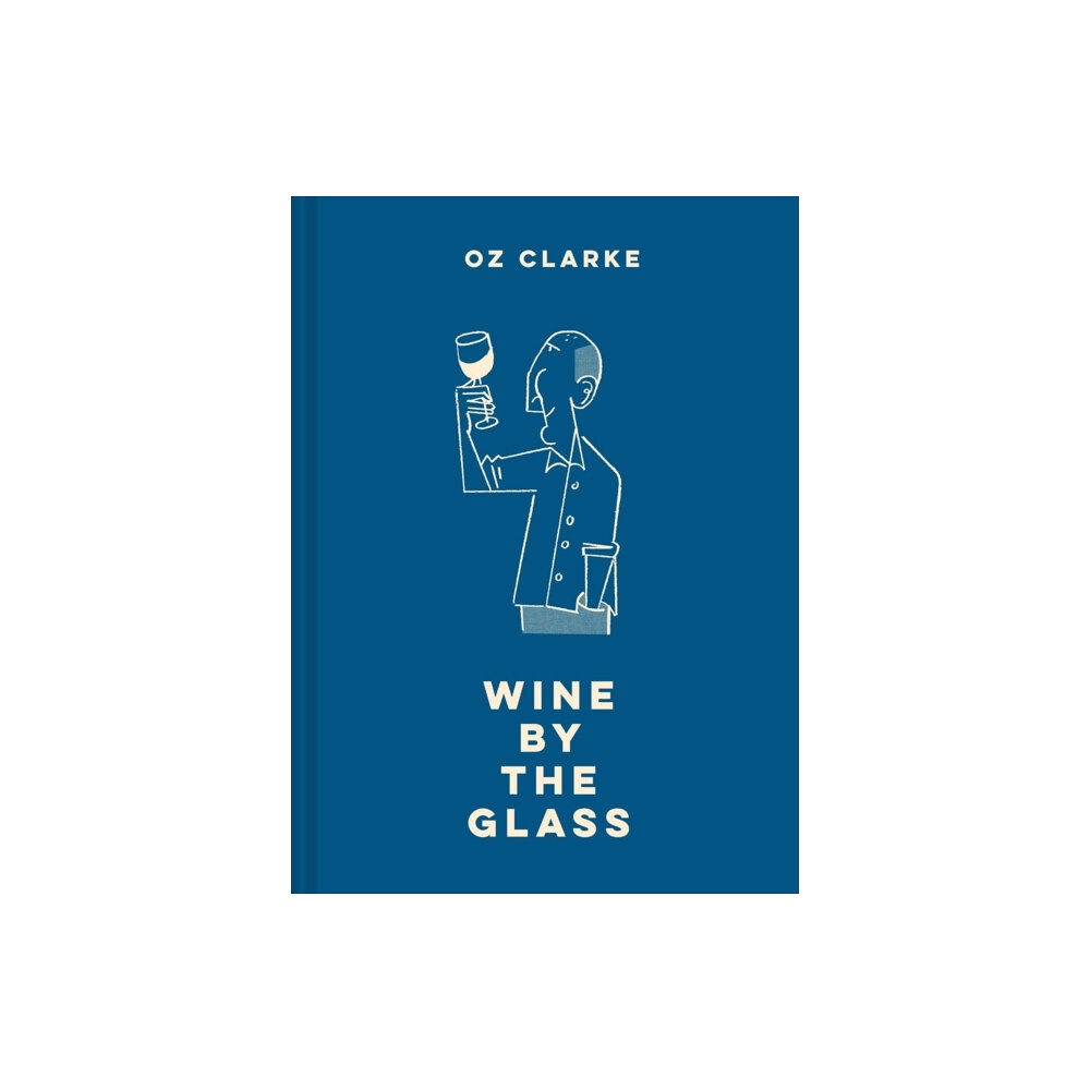 HarperCollins Publishers Oz Clarke Wine by the Glass (inbunden, eng)